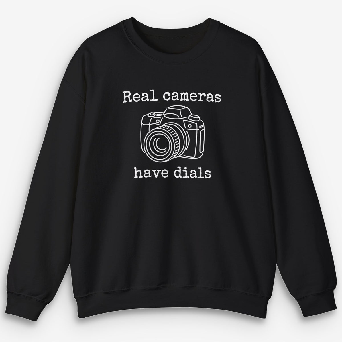 Real Cameras Have Dials Sweatshirt