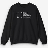 Right There Sweatshirt
