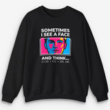See A Face Sweatshirt