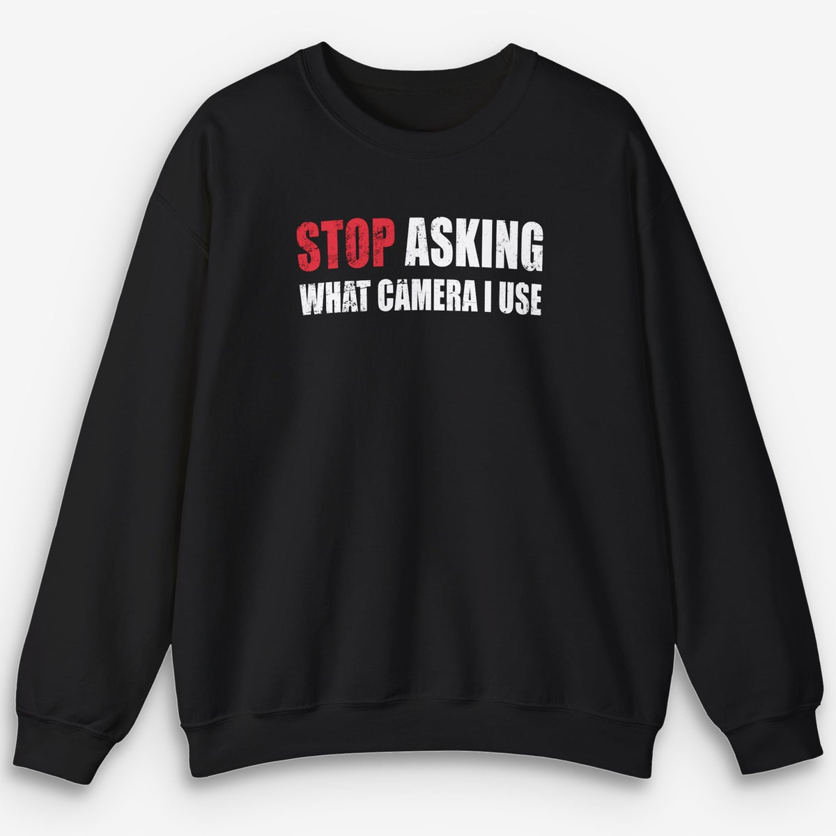 Stop Asking Sweatshirt