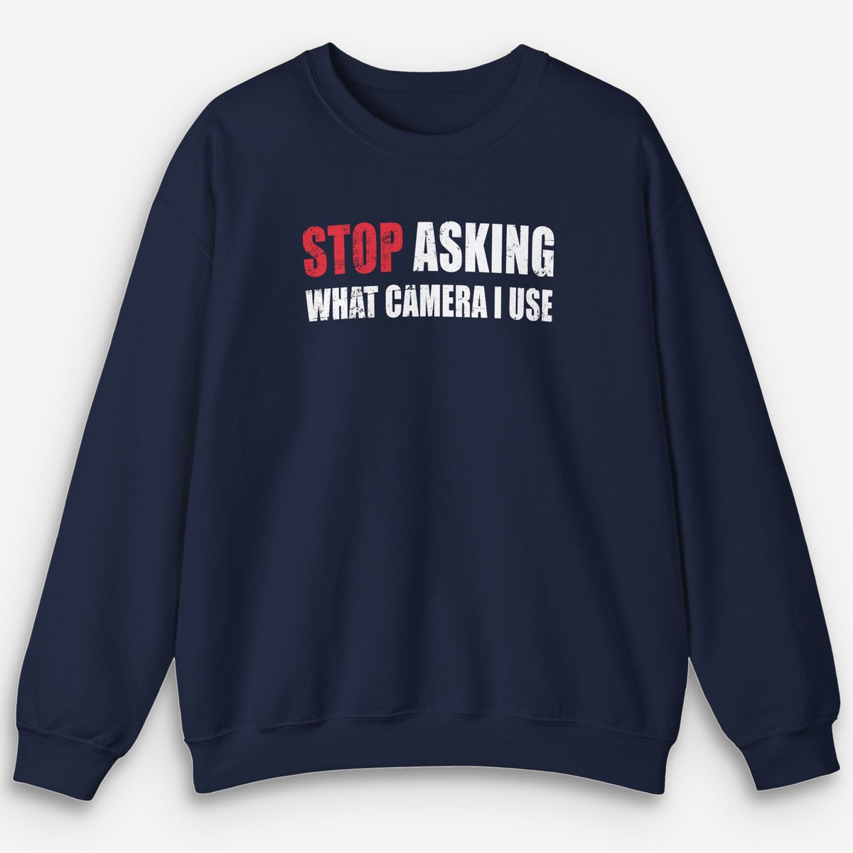 Stop Asking Sweatshirt