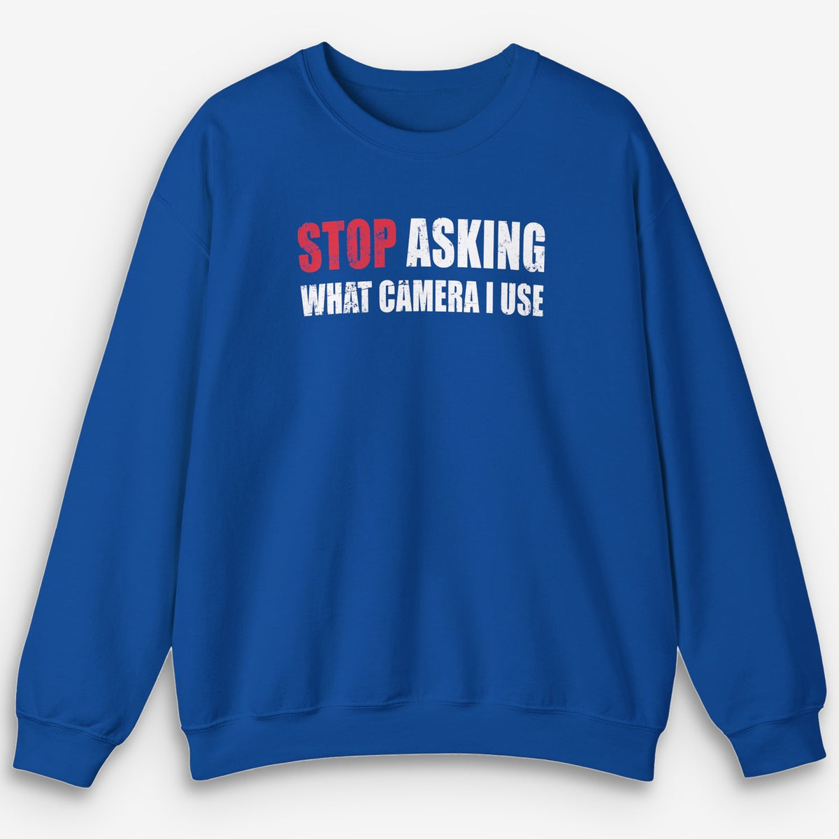 Stop Asking Sweatshirt
