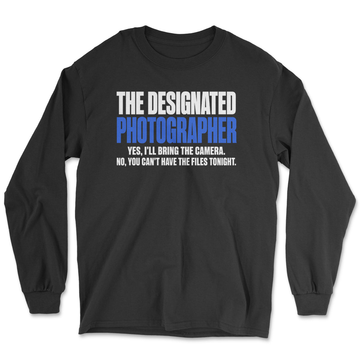 The Designated Photographer Long Sleeve Tee
