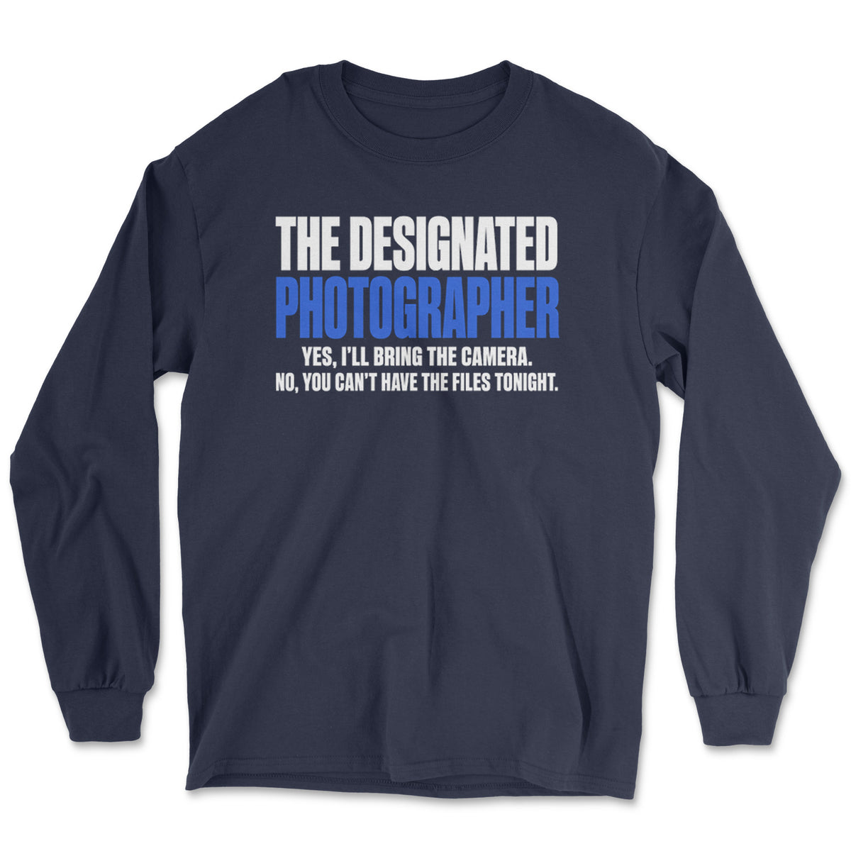 The Designated Photographer Long Sleeve Tee