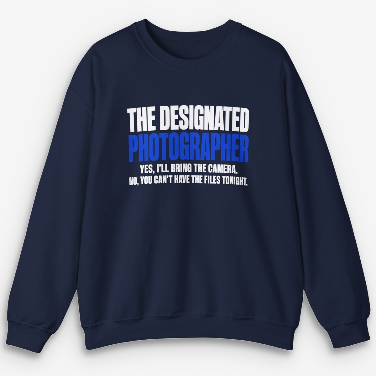 The Designated Photographer Sweatshirt