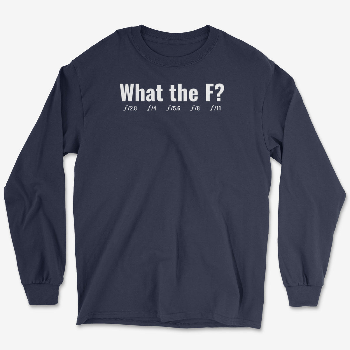 What The F Long Sleeve Tee