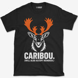 Will Also Accept Reindeer T-Shirt