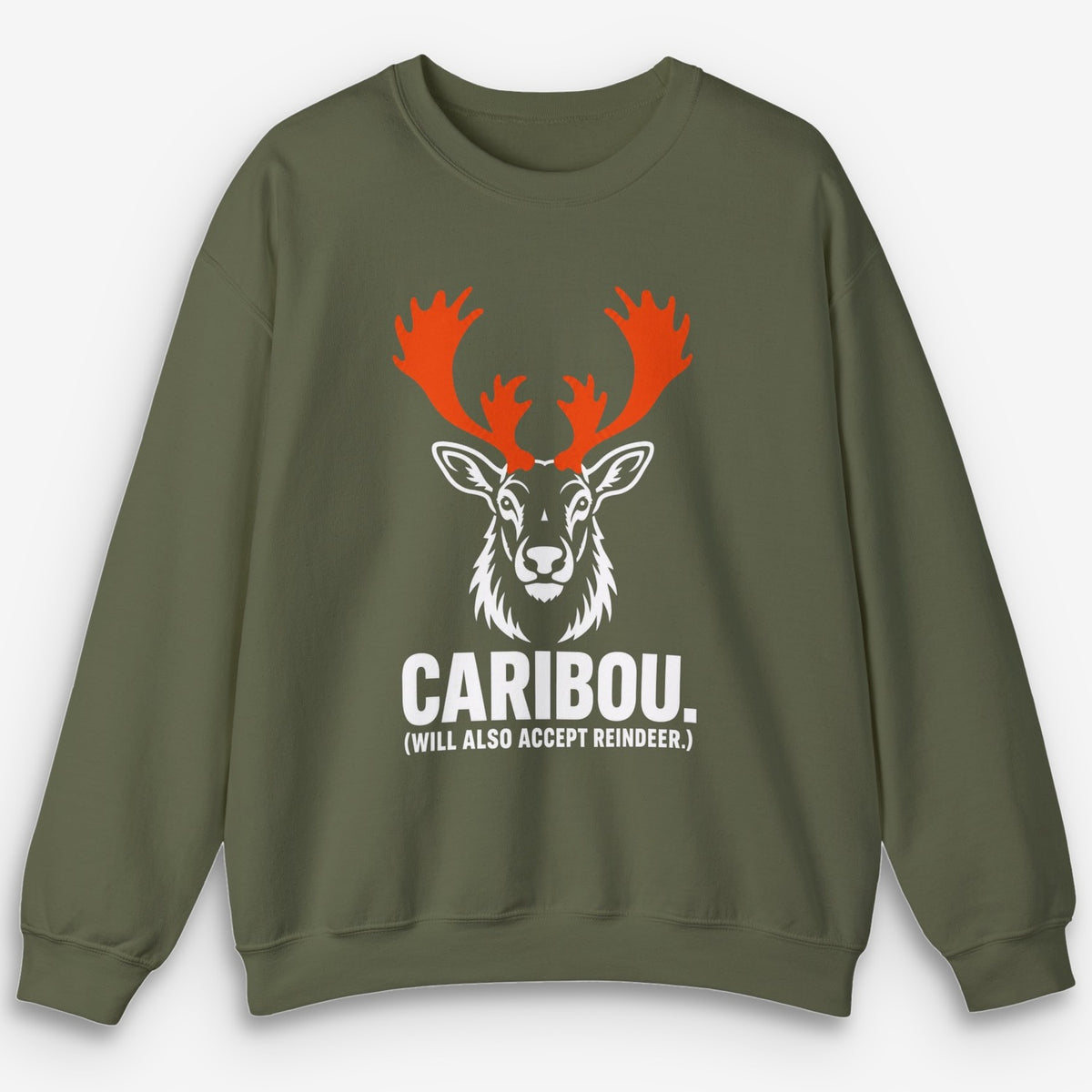Will Also Accept Reindeer Sweatshirt