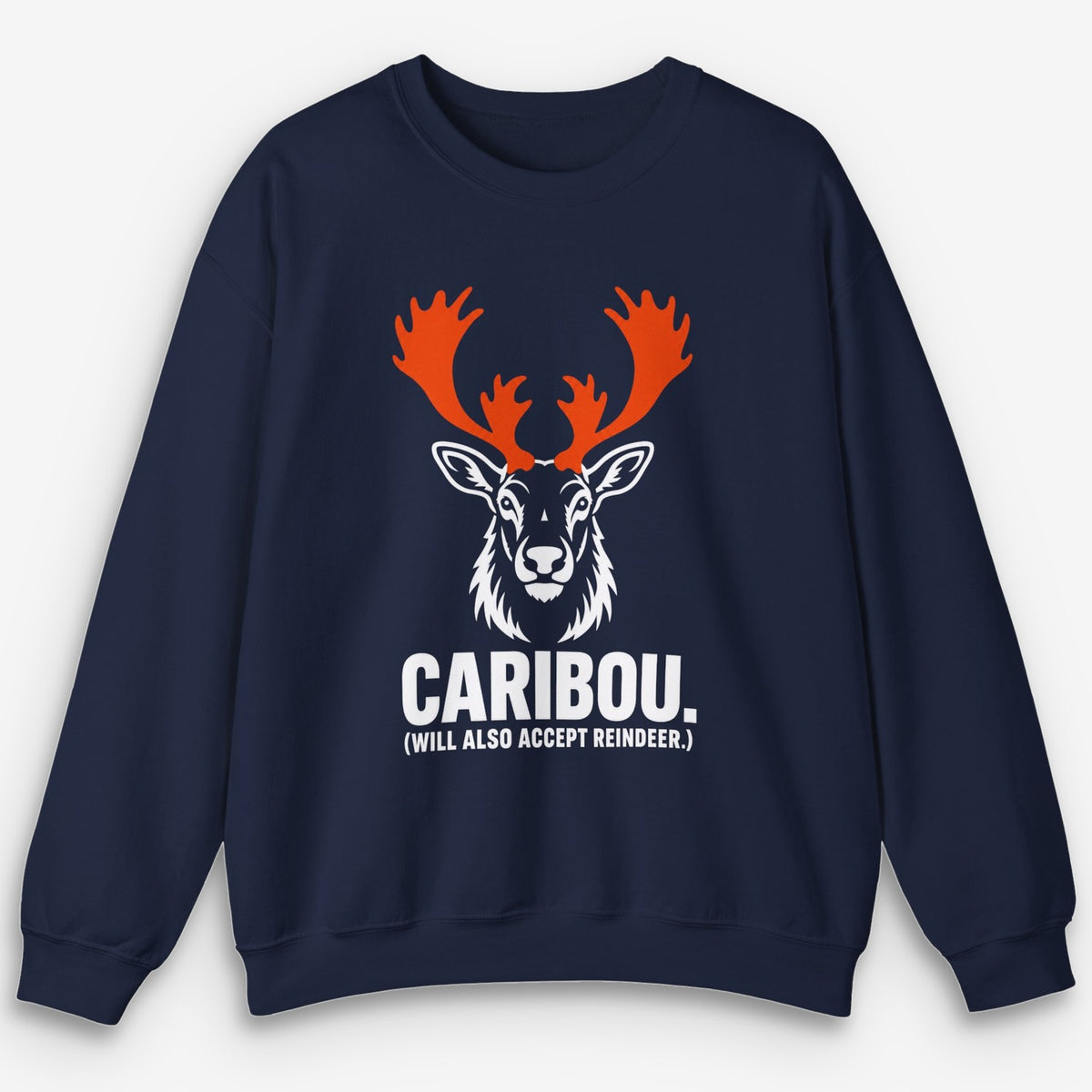 Will Also Accept Reindeer Sweatshirt