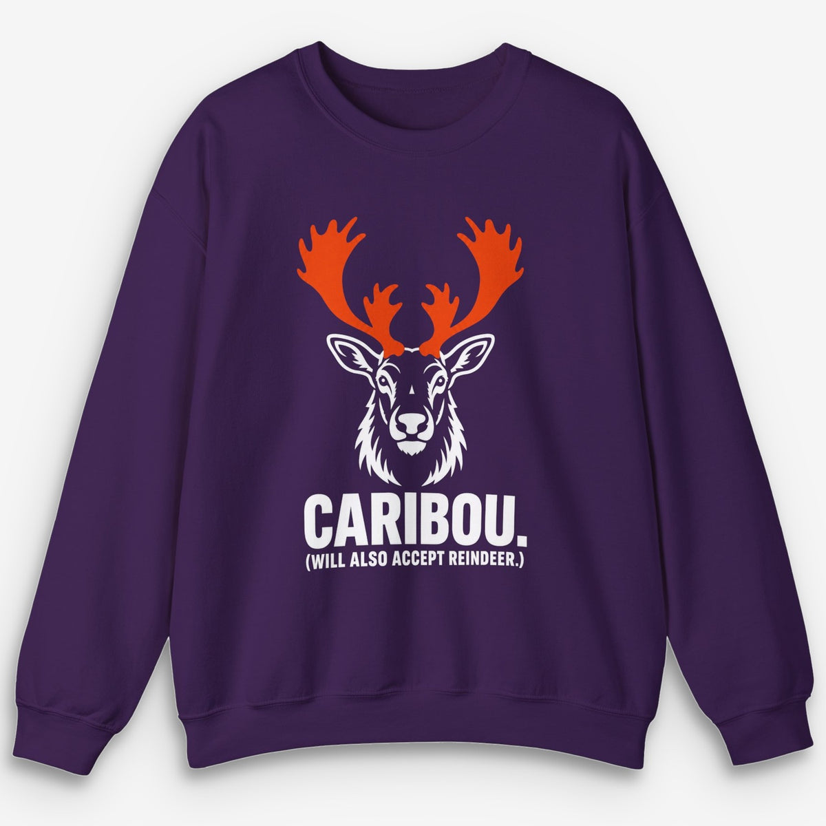 Will Also Accept Reindeer Sweatshirt