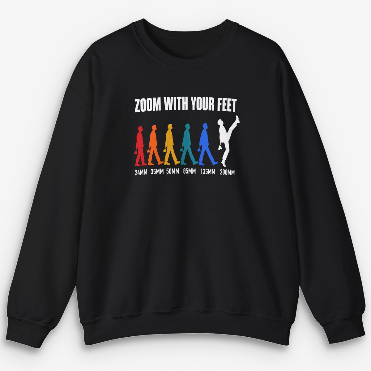 Zoom With Your Feet Focal Lengths Color Sweatshirt
