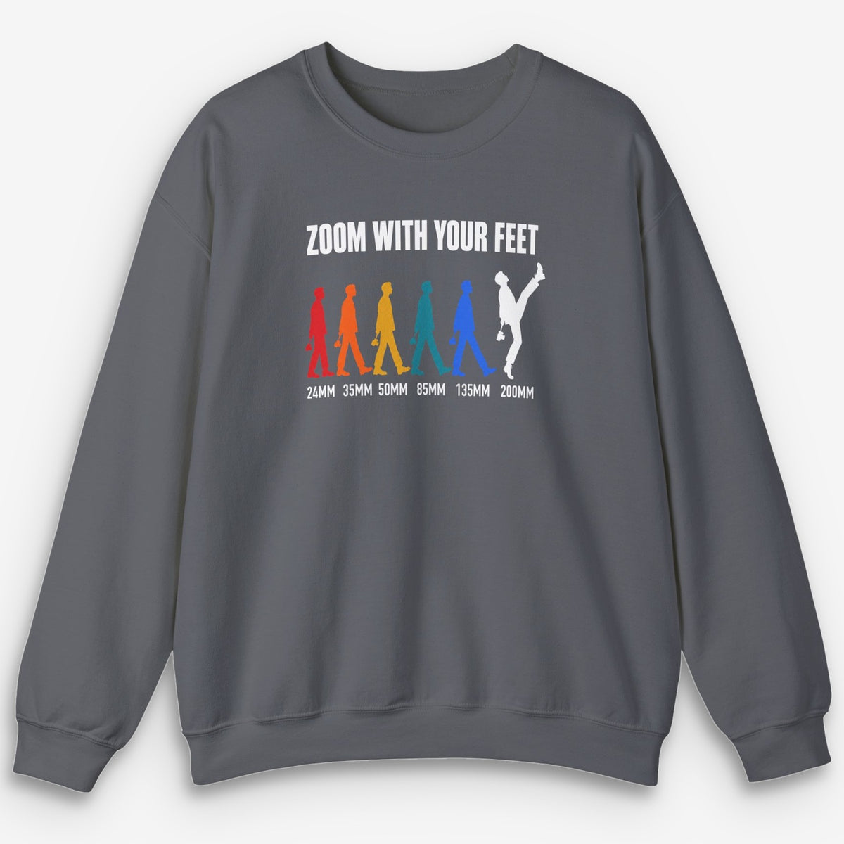 Zoom With Your Feet Focal Lengths Color Sweatshirt