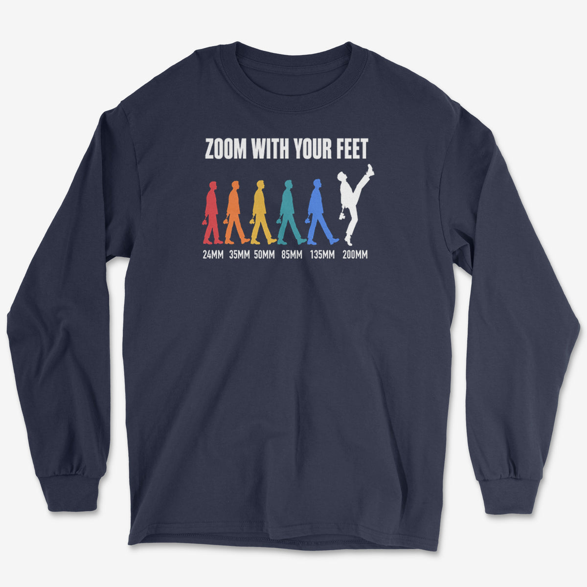 Zoom With Your Feet Focal Lengths Color Long Sleeve Tee