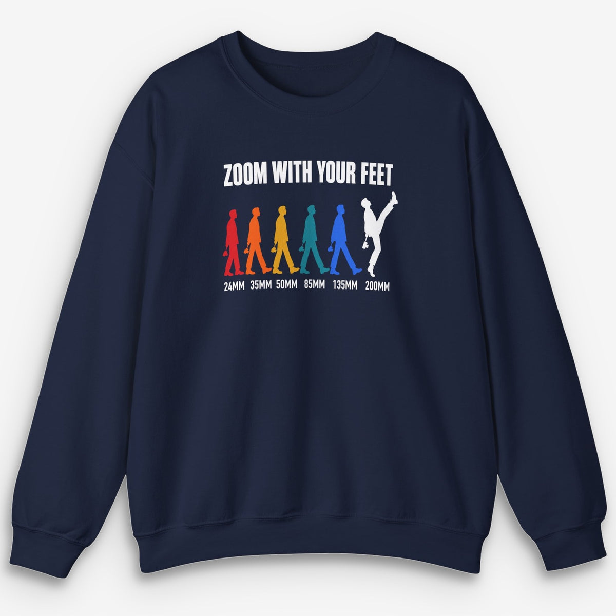 Zoom With Your Feet Focal Lengths Color Sweatshirt