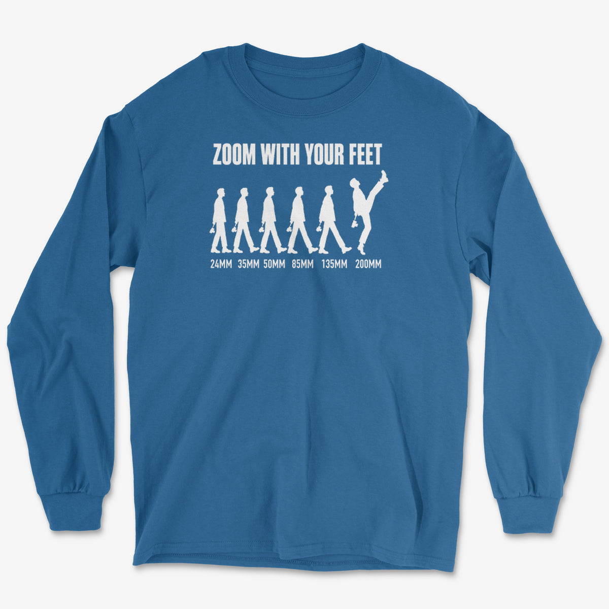 Zoom With Your Feet Focal Lengths Long Sleeve Tee