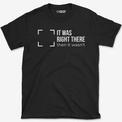 T-Shirt Black / S Right There T-Shirt