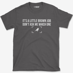 T-Shirt Charcoal / S Little Brown Job T-Shirt