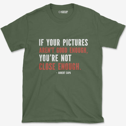 T-Shirt Military Green / S Close Enough T-Shirt
