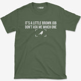 T-Shirt Military Green / S Little Brown Job T-Shirt