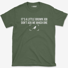 T-Shirt Military Green / S Little Brown Job T-Shirt