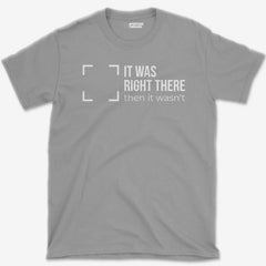 T-Shirt Sport Grey / S Right There T-Shirt