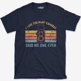 T-Shirt Too Many Cameras T-Shirt