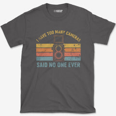 T-Shirt Too Many Cameras T-Shirt